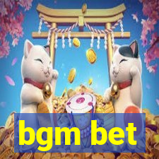 bgm bet